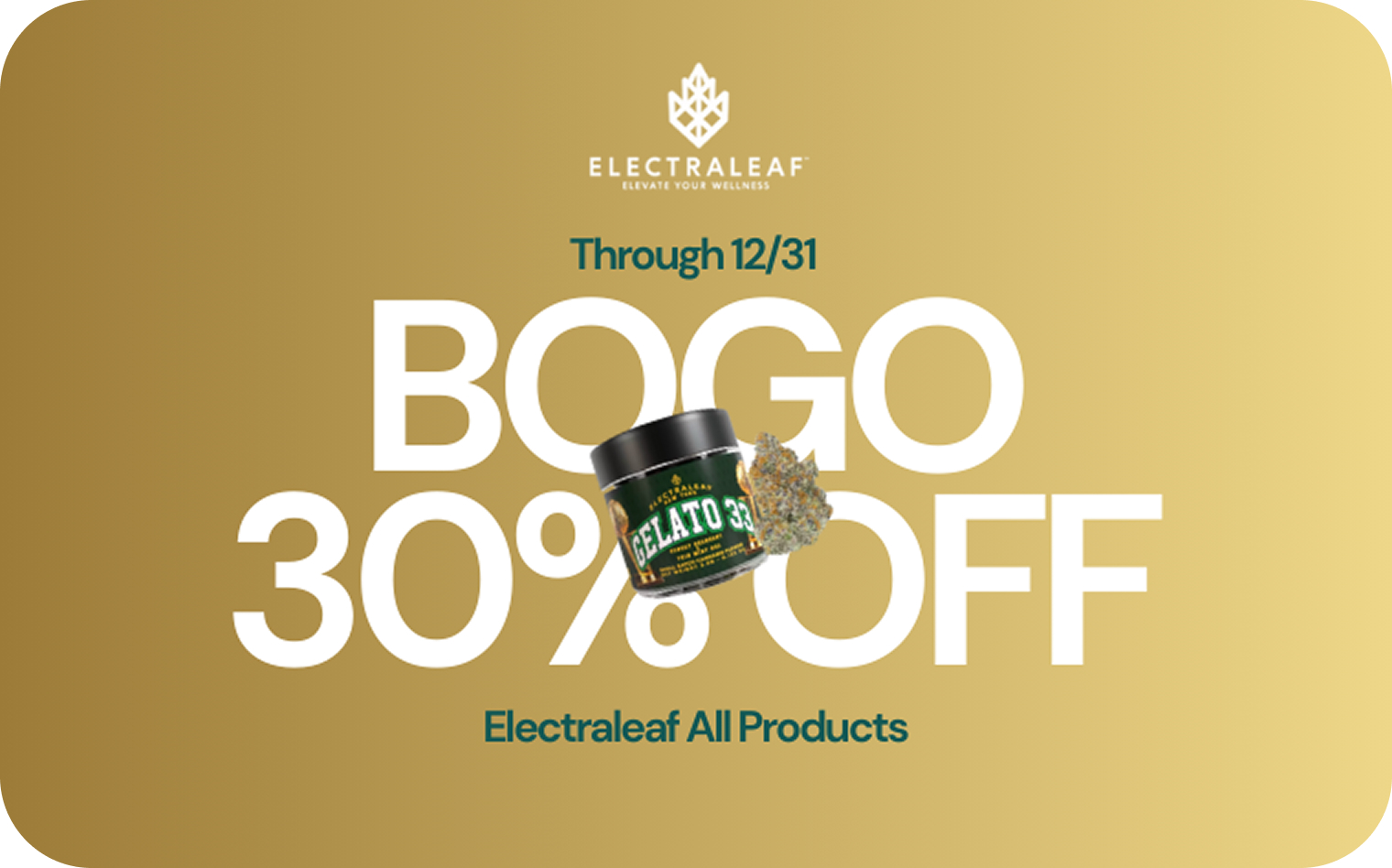 Electraleaf promotional image featuring a cannabis product, Gelato 33, with a "BOGO 30% OFF" offer and a gold background, relevant to cannabis deals at Sage Seeds dispensary in Bellerose, NY.