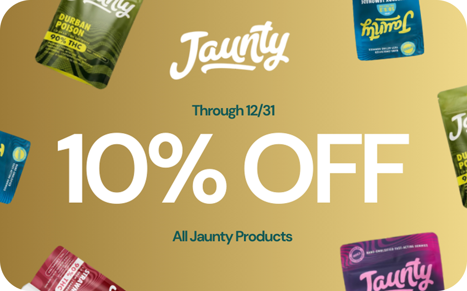 Promotional graphic for Jaunty cannabis products featuring "10% OFF" text, colorful product packaging, and a gold background, highlighting discounts available through 12/31.