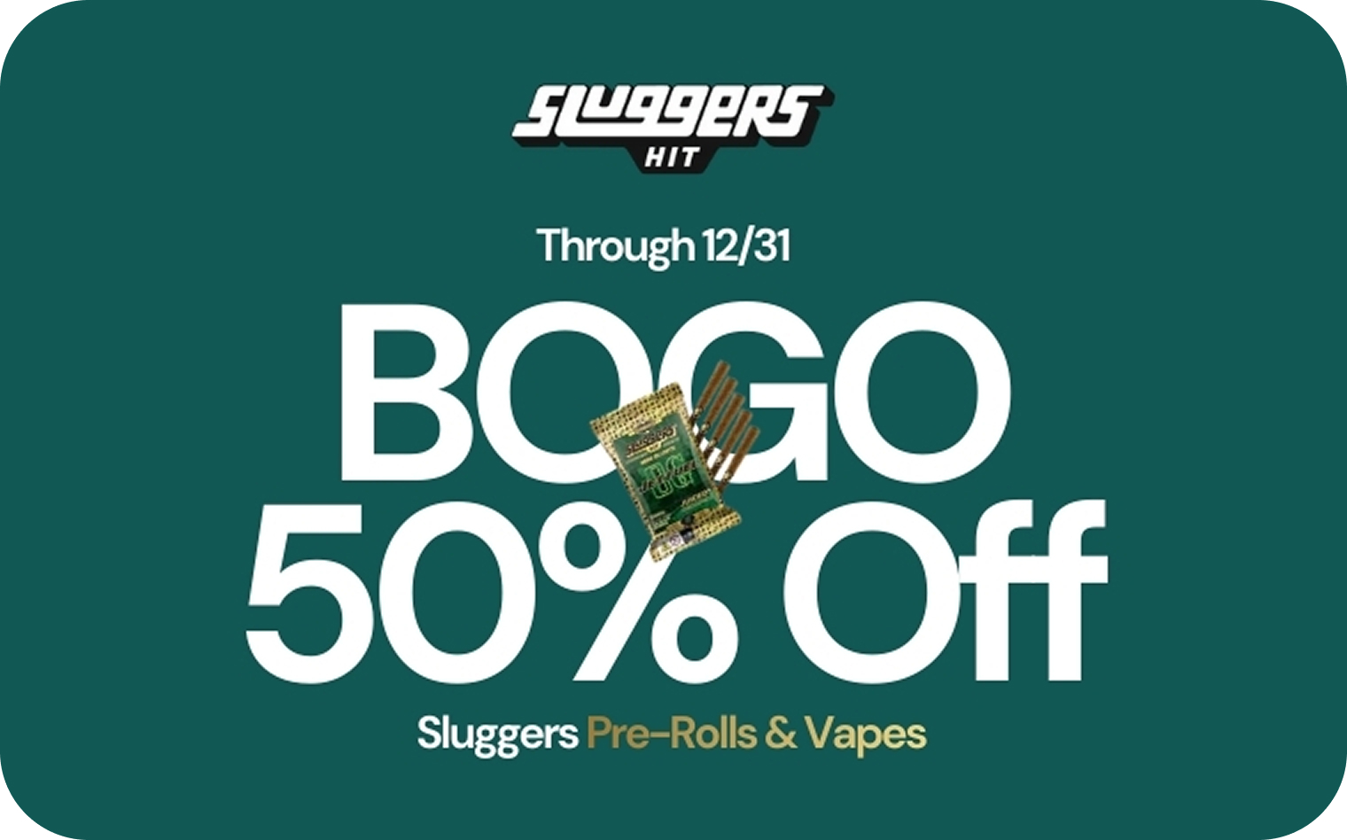 Sluggers cannabis promotion graphic featuring "BOGO 50% Off" on pre-rolls and vapes, with a discount valid through 12/31.